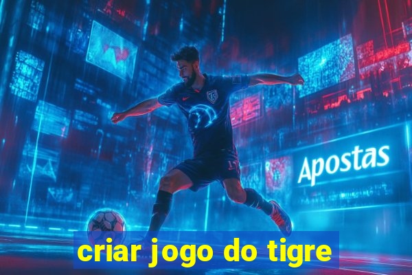 criar jogo do tigre